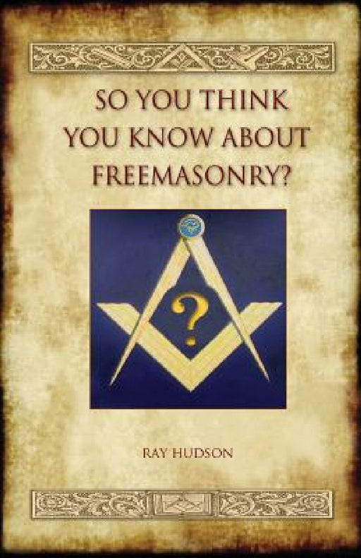 So You Think You Know about Freemasonry? (Aziloth Books) by Ray Hudson