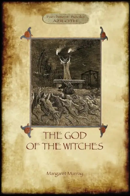 The God of the Witches (Aziloth Books) by Margaret Alice Murray
