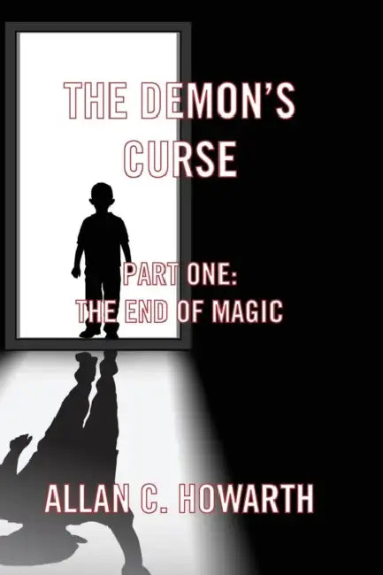 He Demon S Curse Part One: The End of Magic by Alan C. Howarth, Allan C. Howarth