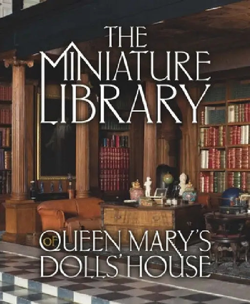 The Miniature Library of Queen Mary's Dolls' House by Elizabeth Ashby