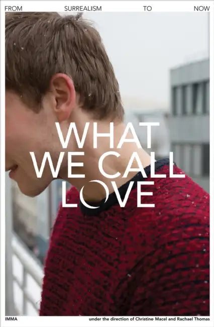 What We Call Love by Christine Macel, Rachael Thomas, Georges Sebbag