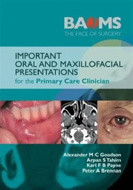 Important Oral and Maxillofacial Presentations for the Primary Care Clinician by Alexander M. C. Goodson