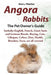 Angora Rabbits A Pet Owner's Guide: Includes English, French, Giant, Satin and German Breeds. Buying, Care, Lifespan, Colors, Diet, Health, Breeders, by Ann L. Fletcher
