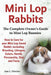 Mini Lop Rabbits, The Complete Owner's Guide to Mini Lop Bunnies, How to Care for your Mini Lop Eared Rabbit, including Breeding, Lifespan, Colors, He by Ann L. Fletcher