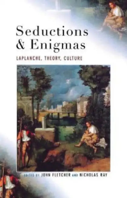 Seductions and Enigmas: LaPlanche, Theory, Culture by John Fletcher