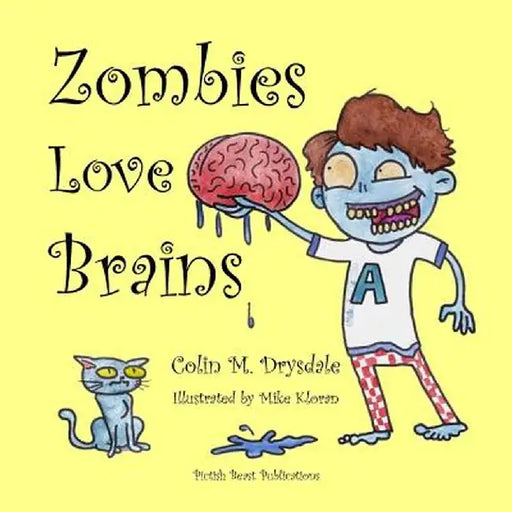 Zombies Love Brains by Colin M. Drysdale