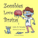 Zombies Love Brains by Colin M. Drysdale