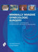 Minimally Invasive Gynecologic Surgery: Evidence-Based Laparoscopic, Hysteroscopic & Robotic Surgeries by Jon Ivar Einarsson
