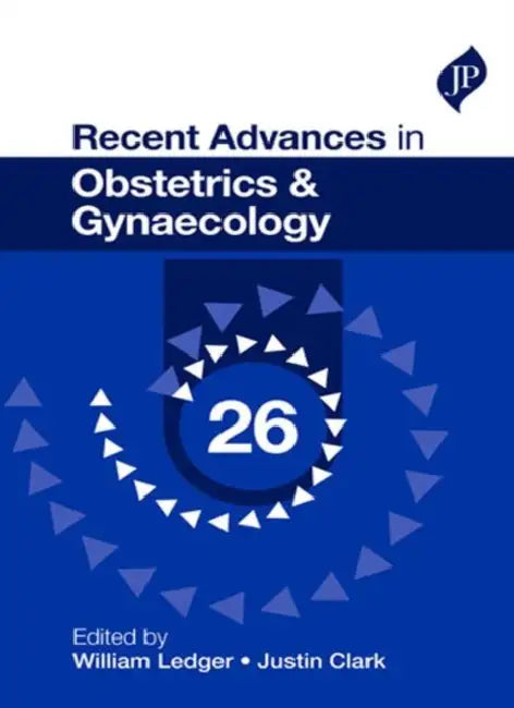 Recent Advances in Obstetrics & Gynaecology by William Ledger