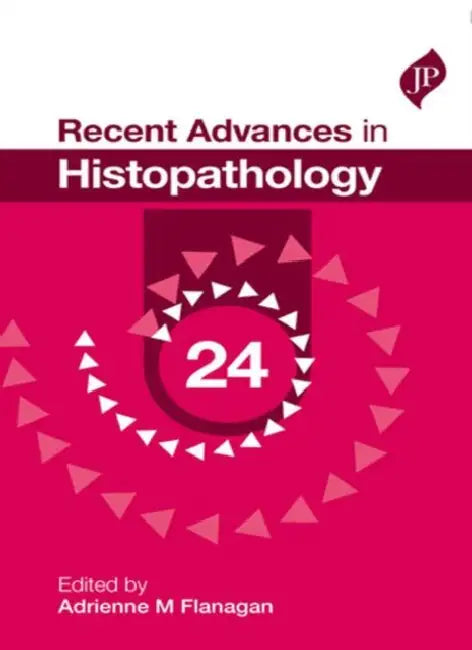Recent Advances in Histopathology: 24 by Adrienne M Flanagan