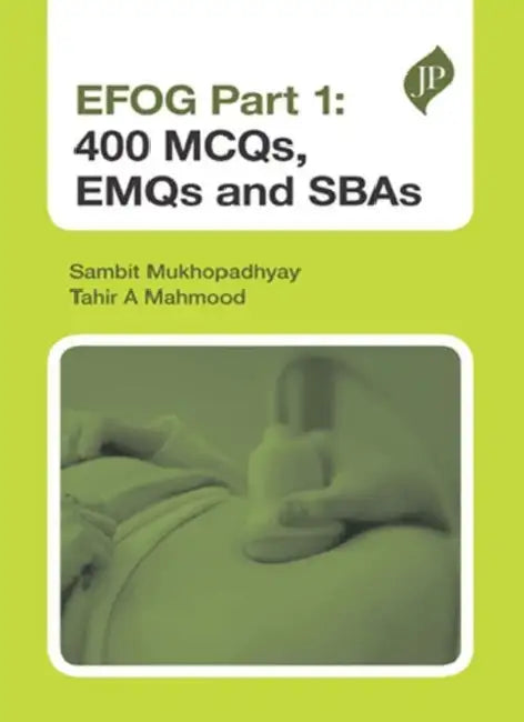 Efog Part 1: 400 McQs, Emqs and Sbas by Sambit Mukhopadhyay