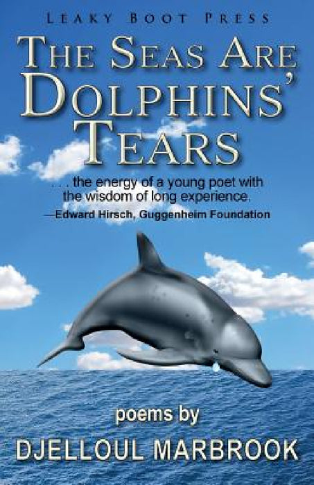 The Seas Are Dolphins' Tears by Djelloul Marbrook