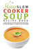 The Skinny Slow Cooker Soup Recipe Book by Cooknation