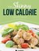 The Skinny Low Calorie Meal Recipe Book Great Tasting, Simple & Healthy Meals Under 300, 400 & 500 Calories. Perfect for Any Calorie Controlled Diet by Cooknation