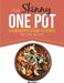 The Skinny One Pot, Casseroles & Stews Recipe Book: Simple & Delicious, One-Pot Meals. All Under 300, 400 & 500 Calories by Cooknation