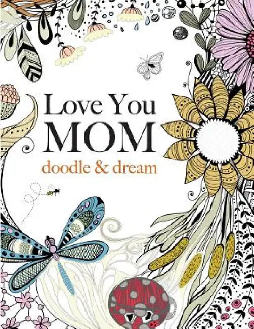 Love You MOM: doodle & dream by Christina Rose