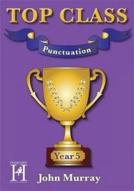 Top Class - Punctuation Year 5 by John Murray