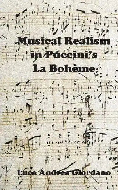 Musical Realism in Puccini S La Boheme by Luca Andrea Giordano