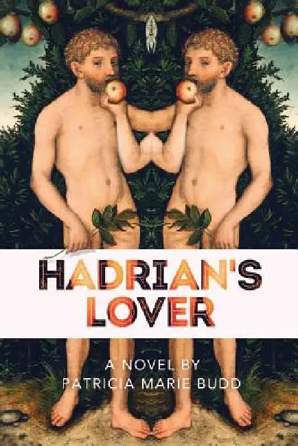 Hadrian's Lover by Patricia Marie Budd