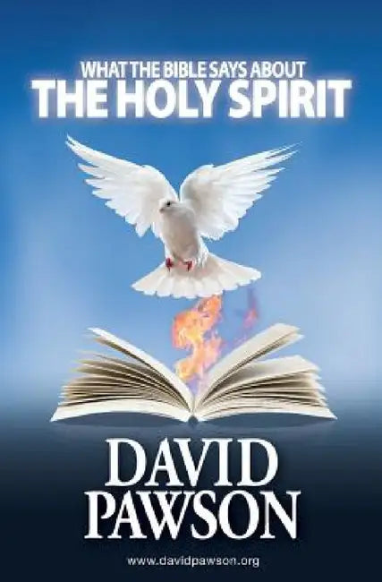 What the Bible Says about the Holy Spirit by David Pawson