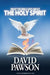 What the Bible Says about the Holy Spirit by David Pawson