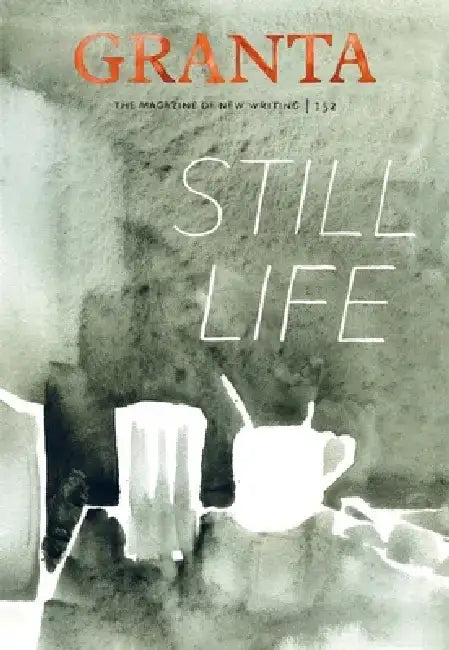 Granta 152: Still Life by Sigrid Rausing