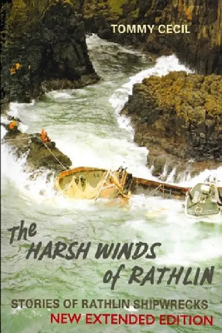 The Harsh Winds of Rathlin: Stories of Rathlin Shipwrecks by Tommy Cecil