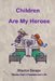 Children Are my Heroes by Maurice Savage