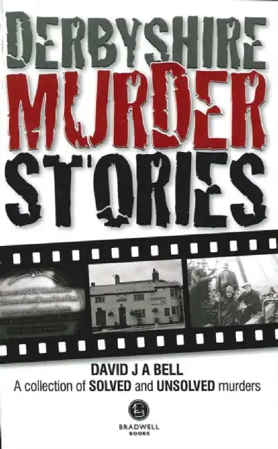 Derbyshire Murder Stories by David J. A. Bell