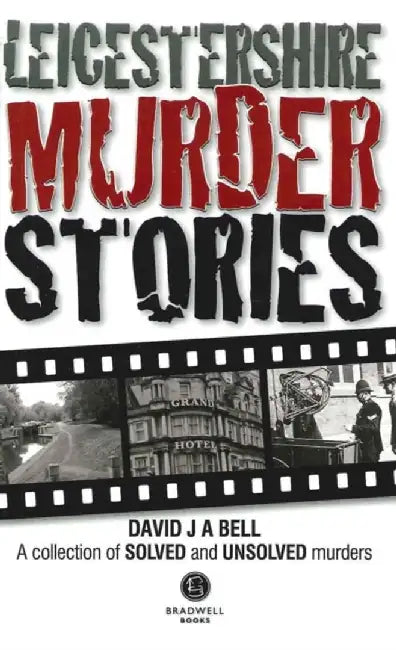 Leicestershire Murder Stories by David J. A. Bell