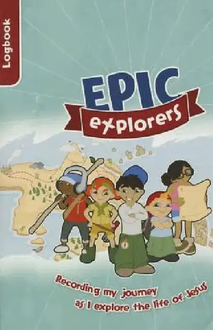 Epic Explorers Logbook: Christianity Explored Children's Edition by Tamar Pollard