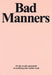 Bad Manners: On the Creative Potential of Modifying Other Artists' Work by Jake Chapman, Yuval Etgar