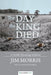The Day the King Died: A Terrible Miscarriage of Justice by Jim Morris, Glyn Maddocks