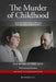 The Murder of Childhood: Inside the Mind of One of Britain's Most Notorious Child Murderers by Ray Wyre, Tim Tate, Charmaine Richardson