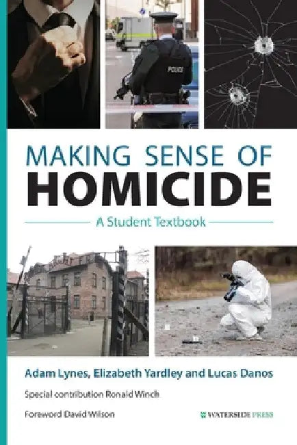 Making Sense of Homicide: A Student Textbook by Adam Lynes