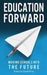Education Forward: Moving Schools Into the Future by Price, David