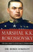 Marshal K.K. Rokossovsky: The Red Army's Gentleman Commander by Boris Sokolov