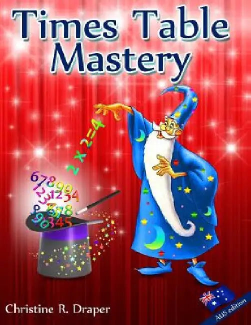 Times Table Mastery: Australian Edition by Christine R. Draper