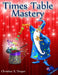 Times Table Mastery: Australian Edition by Christine R. Draper