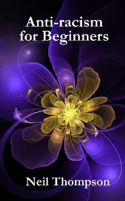 Anti-racism for Beginners by Neil Thompson