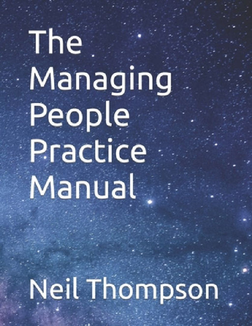 The Managing People Practice Manual by Neil Thompson