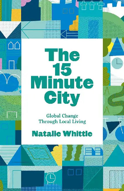 The 15-Minute City by Natalie Whittle