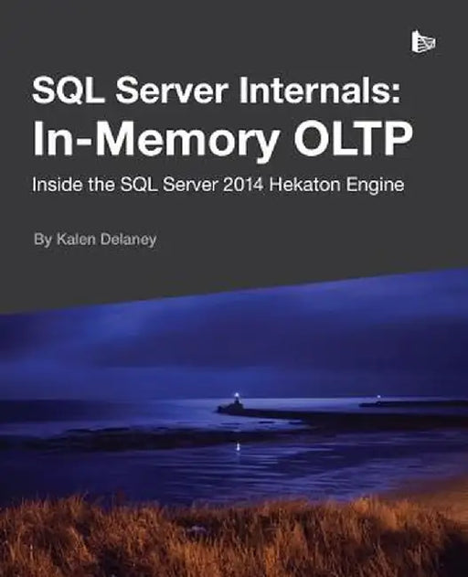 SQL Server Internals: In-Memory Oltp by Kalen Delaney