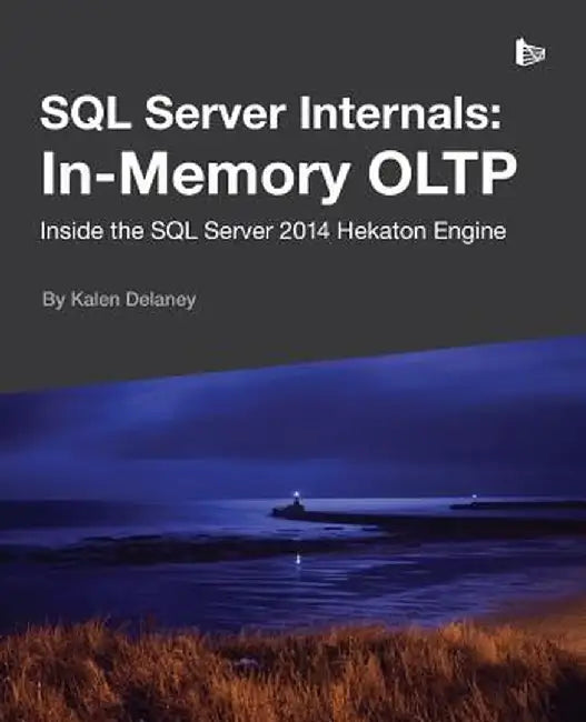 SQL Server Internals: In-Memory Oltp by Kalen Delaney