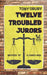 Twelve Troubled Jurors by Tony Drury