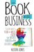 This Book Means Business: Clever Ways to Plan and Write a Book That Works Harder for Your Business by Alison Jones