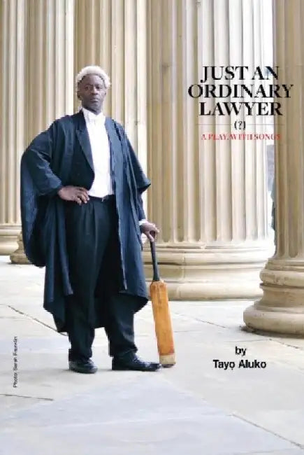 Just an Ordinary Lawyer by Tayo Aluko