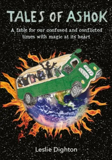 Tales of Ashok: A fable for our confused and conflicted times with magic at its heart by Leslie Digton