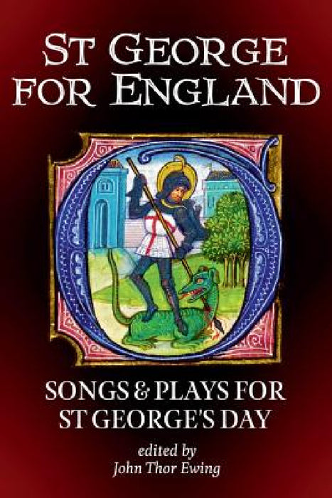 St George for England: Songs and Plays for St George's Day by John Thor Ewing