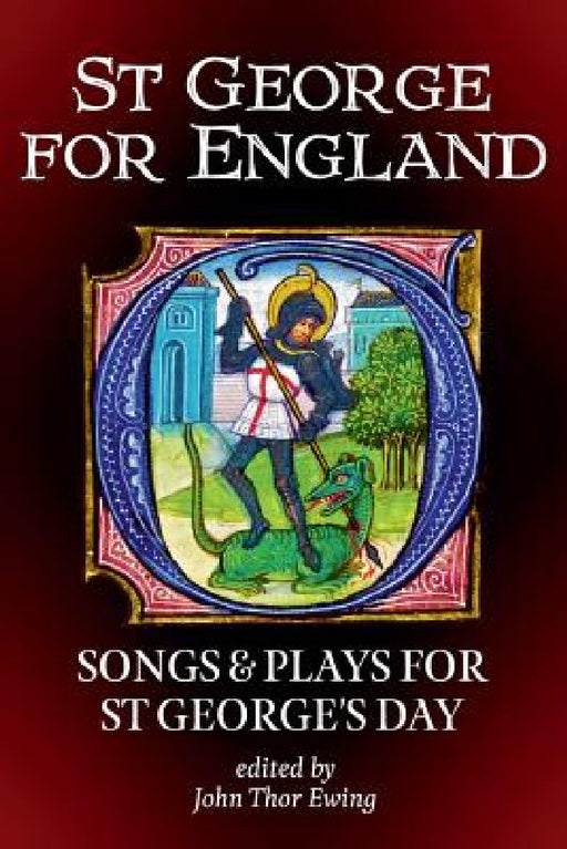 St George for England: Songs and Plays for St George's Day by John Thor Ewing